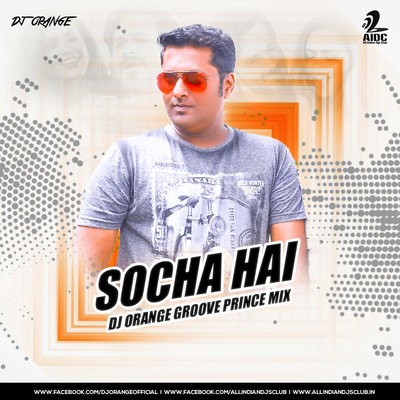 Socha Hai - DJ Orange - Groove Prince Mix