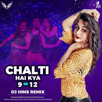 Chalti Hai Kya 9 Se 12 (Club Remix) - DJ Hims