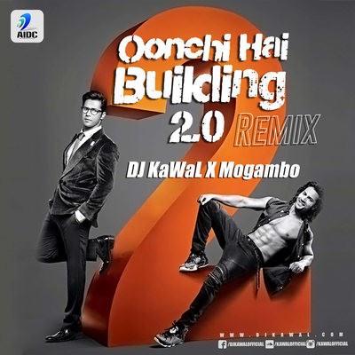 DJ KAWAL X MOGAMBO - OONCHI HAI BUILDING 2.0 ( REMIX)