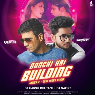 Oonchi Hai Building - Judwaa 2 - DJ Harsh Bhutani & DJ Nafizz - Desi Mix