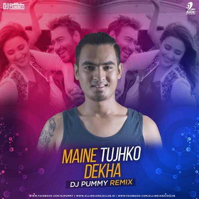 Maine Tujhko Dekha - Golmaal Again - DJ Pummy Remix