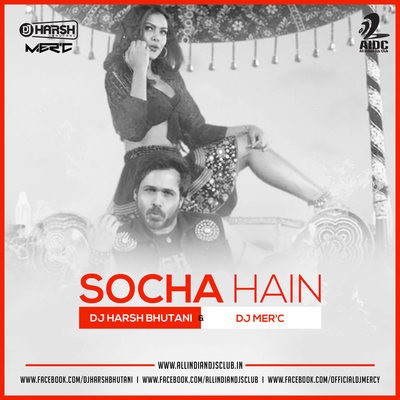 Socha Hain - DJ Harsh Bhutani & DJ Mer'c Remix - Mercified