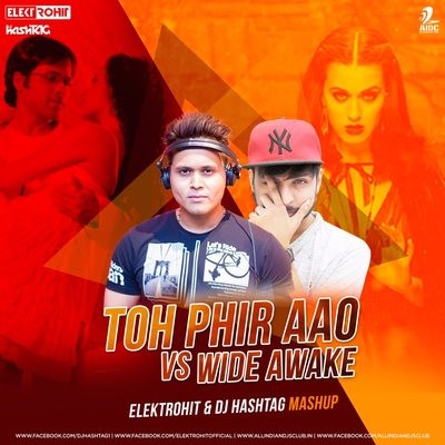 Toh Phir Aao Vs Wide Awake - Elektrohit & DJ Hashtag Mashup