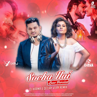 Socha Hai (Keh Doon Tumhein) - DJ Karma & Deejay Vijay Remix