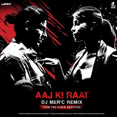 Aaj Ki Raat - DJ Mer'c Club Mix