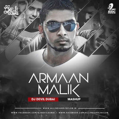 ARMAAN MALIK MASHUP - DJ DEVIL DUBAI