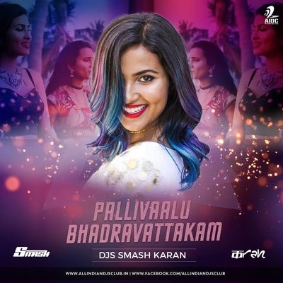 Pallivaalu Bhadravattakam (Vidya Vox) - DJs Smash Karan Remix