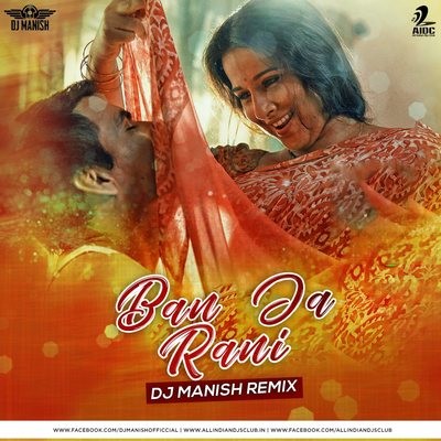 Ban Ja Tu Meri Rani - DJ Manish Remix