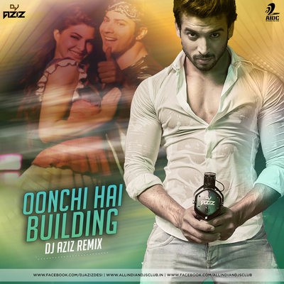 Oonchi Hai Building - Judwaa 2 - DJ Aziz Remix