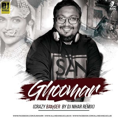 Ghoomar (Remix) - Crazy Banger By DJ Nihar