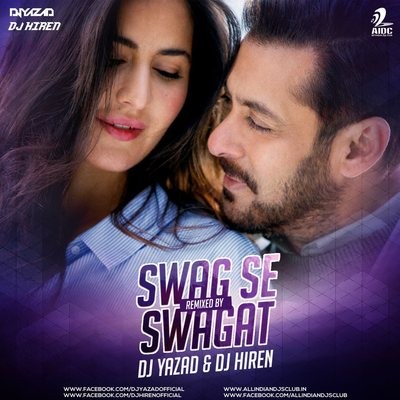 Swag Se Swagat (Remix) - DJ Yazad & DJ Hiren