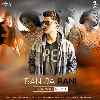Ban Ja Rani - DJ Array Remix