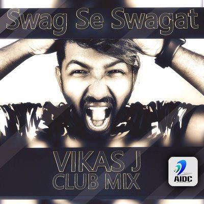 Swag Se Swagat - Vikas J Club Remix