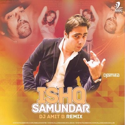 Ishq Samundar - DJ Amit B Remix