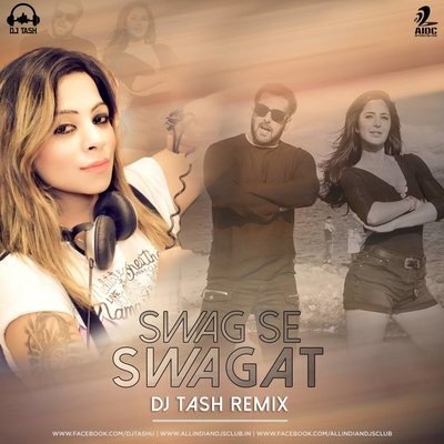 Swag Se Swagat - DJ Tash Remix