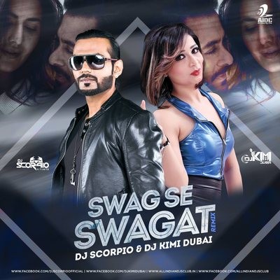 Swag Se Swagat - DJ Scorpio Dubai & DJ Kimi Dubai Remix