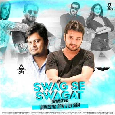 Swag Se Swagat - Domestik Dew & DJ SaM (Salman Khan Birthday Mix)