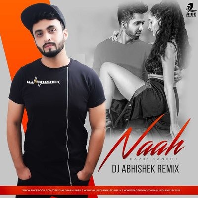 Naah - Hardy Sandhu - DJ Abhishek Remix