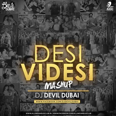 Desi Videsi Mashup - DJ Devil Dubai