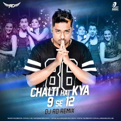 Chalti Hai Kya 9 Se 12 - DJ RD Remix