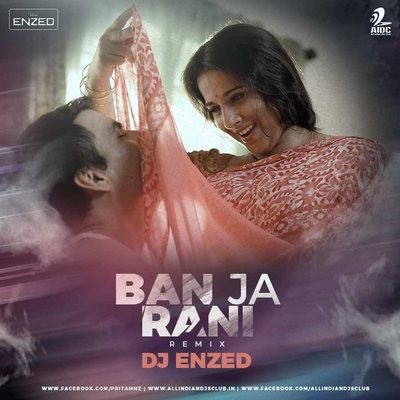 Ban Ja Tu Rani - DJ Enzed Remix