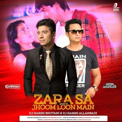 Zara Sa Jhoom Loon Main (Remix) - DJ Harsh Bhutani & DJ Harsh Allahbadi