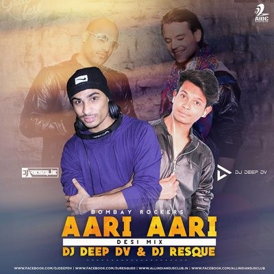 Aari Aari (Desi Mix) - Bombay Rockers - DJ Deep DV & DJ Resque