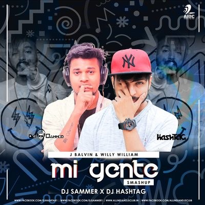 Mi Gente - DJ Sammer X DJ Hashtag Smashup