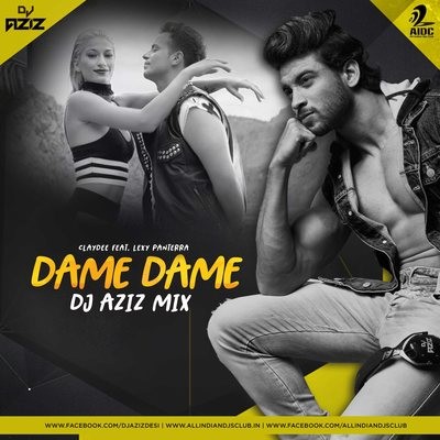 Dame Dame - DJ Aziz Remix
