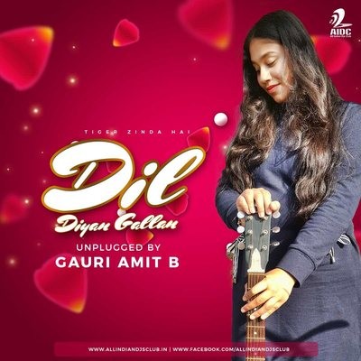 Dil Diyan Gallan Unplugged By Gauri Amit B - Valentine Special