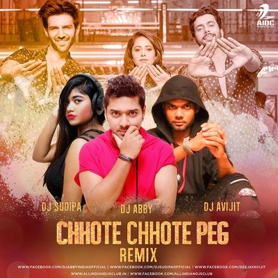 Chhote Chhote Peg - DJ Abby, DJ Sudipa & DJ Avijit Remix