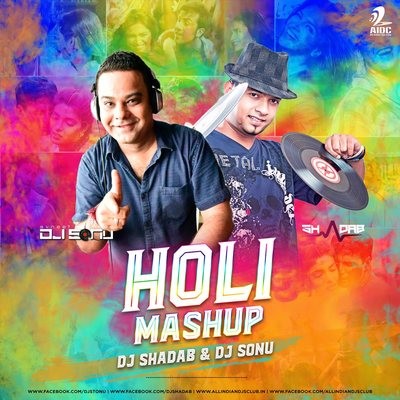 Holi Mashup - DJ Shadab & DJ Sonu