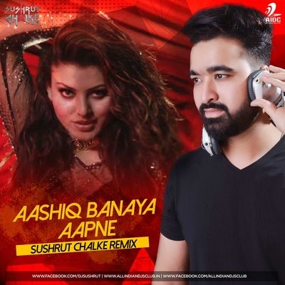 Aashiq Banaya Aapne - Sushrut Chalke Remix