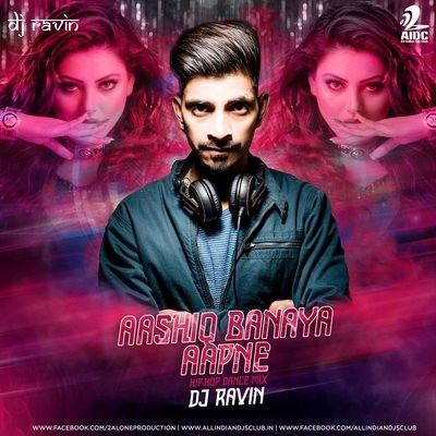 Aashiq Banaya Aapne (Hip-Hop Dance Mix) - DJ Ravin