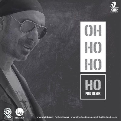 Oh Ho Ho Ho - Hindi Medium - DJ Pin2 Remix