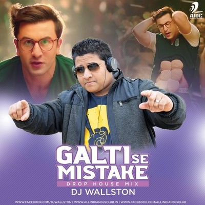 Galti Se Mistake - Drop House Mix - DJ Wallston