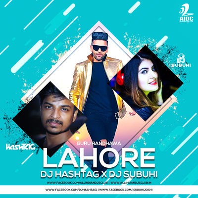 Lahore - Guru Randhawa - DJ HashTag x DJ Subuhi Joshi Remix