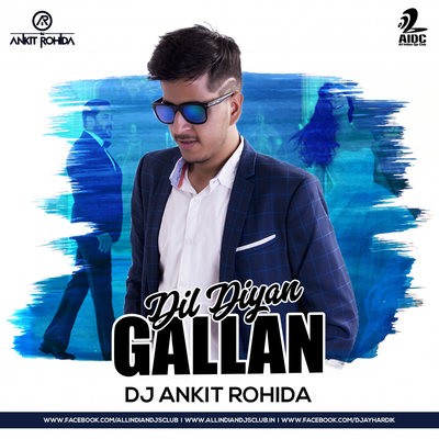 Dil Diyaan Gallan (Remix) - DJ Ankit Rohida