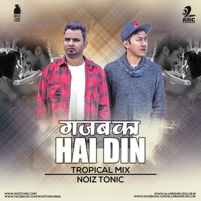 Gazab Ka Hai Din (Tropical Mix) - NOIZTONIC