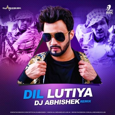 Dil Lutiya (Remix) - DJ Abhishek