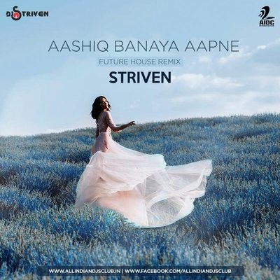 Aashiq Banaya Aapne (Future House Remix) - Striven