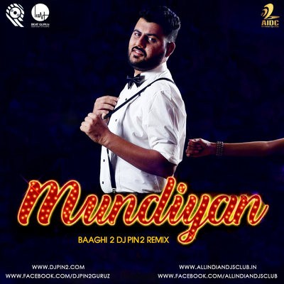 Mundiyan (Baagi 2) - DJ Pin2 Remix