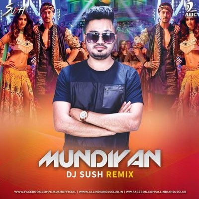 Mundiyan (Remix) - DJ Sush