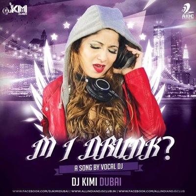 M I DRUNK - DJ KIMI (DUBAI)