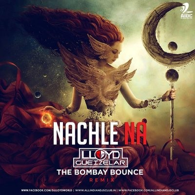 Nachle Na (Remix) - DJ Lloyd The Bombay Bounce