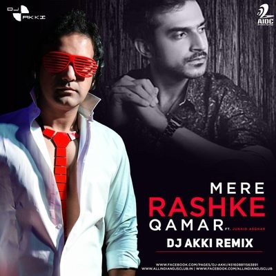 Mere Rashke Qamar (Remix) - DJ AKKI
