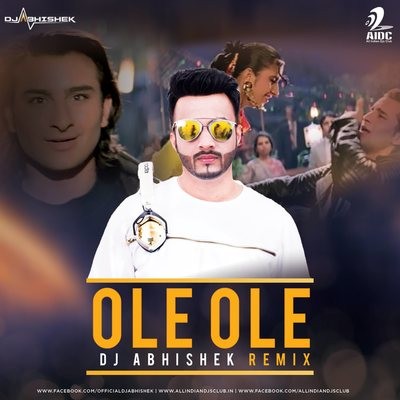 Ole Ole (2018 Bounce Remix) - DJ Abhishek