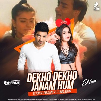 Dekho Dekho Janam Hum - DJ Harsh Bhutani X DJ HIMS Remix