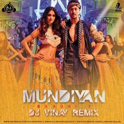 Mundiyan (Baaghi 2) - DJ Vinay Remix
