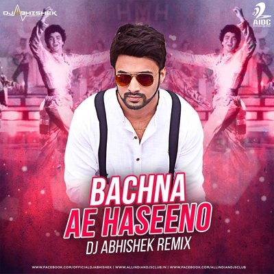 Bachna Ae Haseeno (Remix) - DJ Abhishek